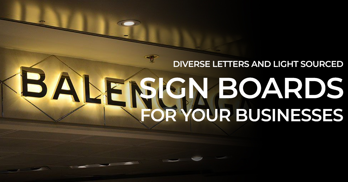 Diverse Letters and Light Sourced Sign Boards for your Businesses