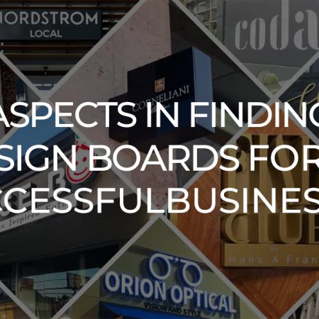 Aspects in Finding Sign Boards For Successful Businesses