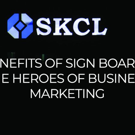 Benefits of Sign Boards: The Heroes of Business Marketing