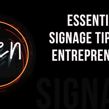 Essential Signage Tips for Entrepreneurs