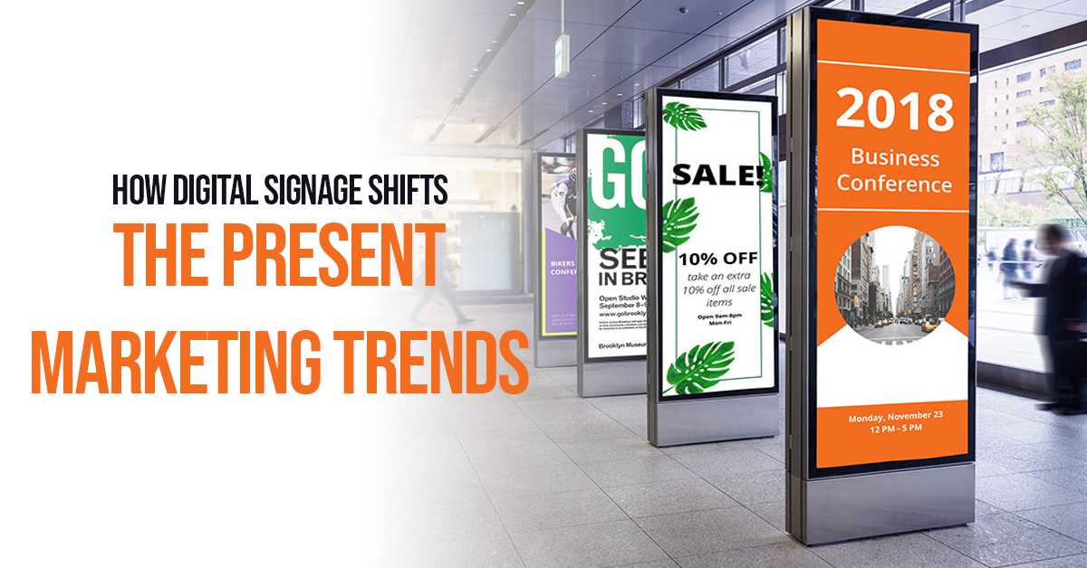 How digital signage shifts the present marketing trends