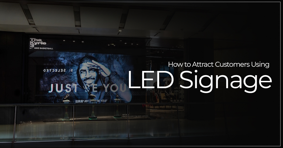 How to Attract Customers Using LED Signage