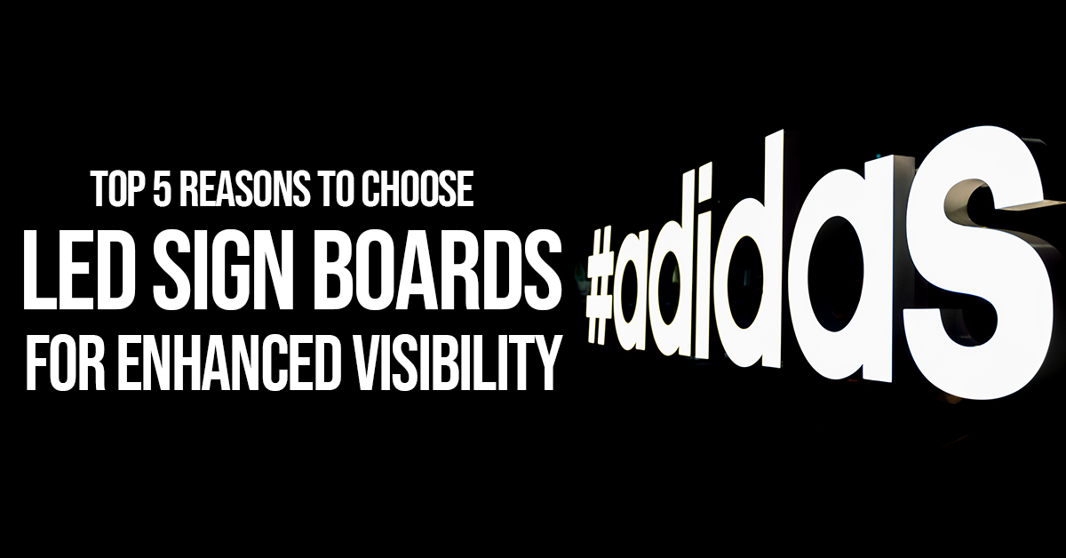 Top 5 Reasons to Choose LED Sign Boards for Enhanced Visibility