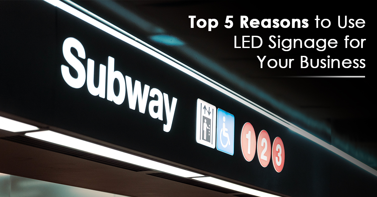 Top 5 Reasons to Use LED Signage for Your Business