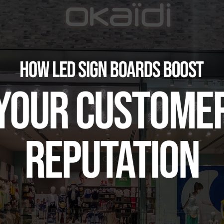 How LED Sign Boards Boost Your Customer Reputation