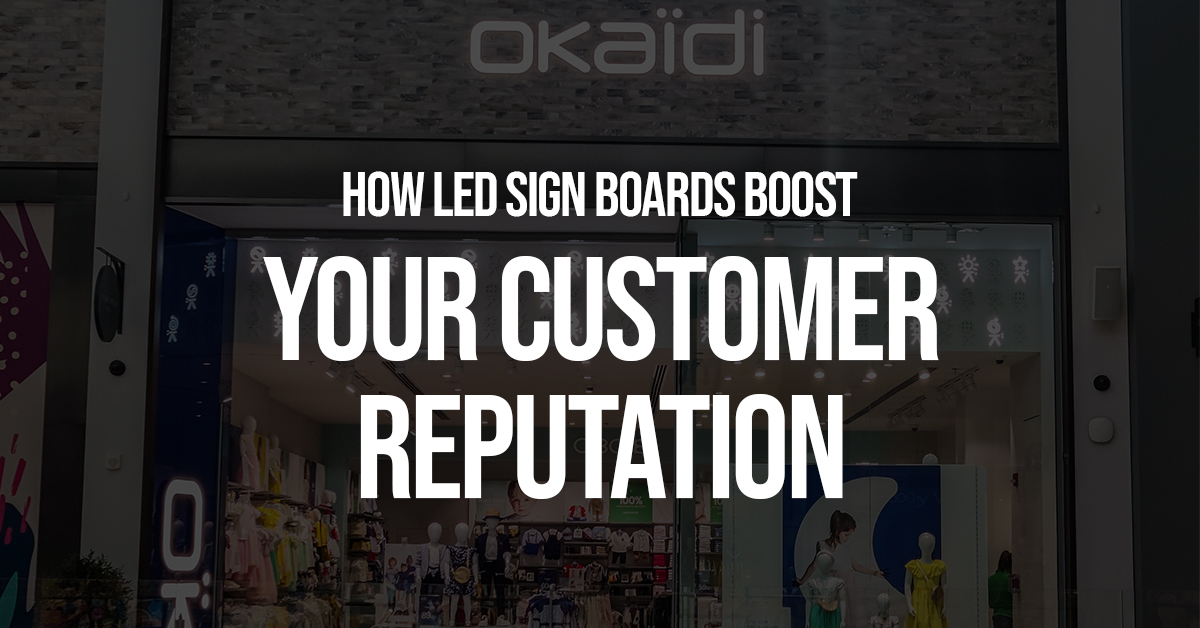 How LED Sign Boards Boost Your Customer Reputation