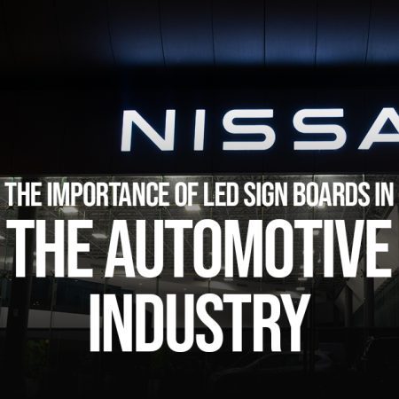 The Importance of LED Sign boards in the Automotive Industry