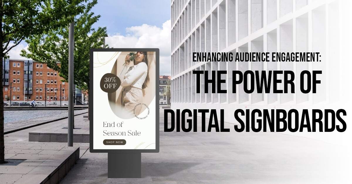 Enhancing Audience Engagement The Power of Digital Signboards