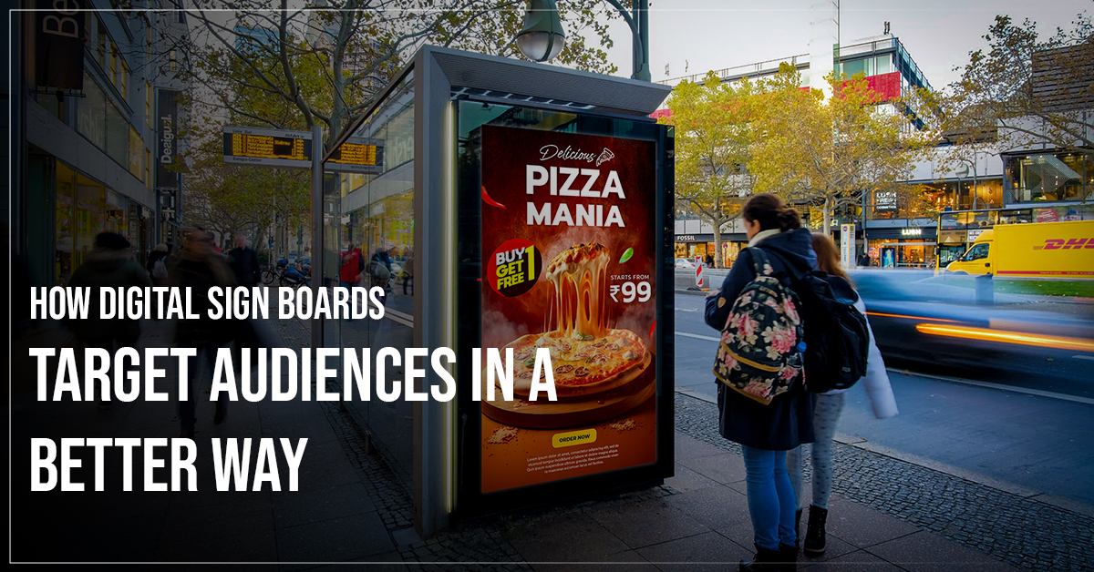 How Digital Sign Boards Target Audiences In A Better Way