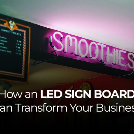 How an LED Sign Board Can Transform Your Business