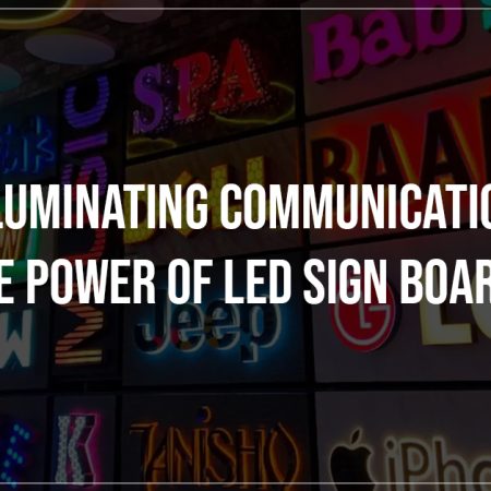 Illuminating Communication The Power of LED Sign Boards
