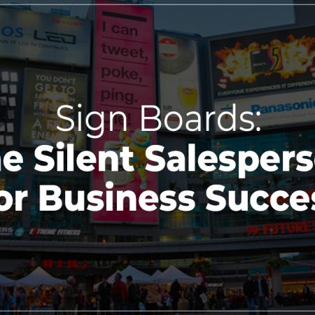 Sign Boards: The Silent Salesperson for Business Success