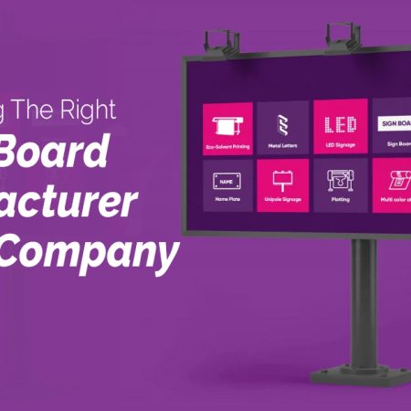 Choosing the Right Sign Board Manufacturer for Your Company