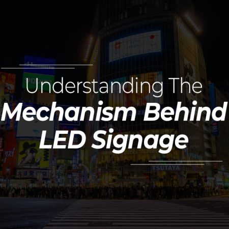 Understanding the Mechanism Behind LED Signage