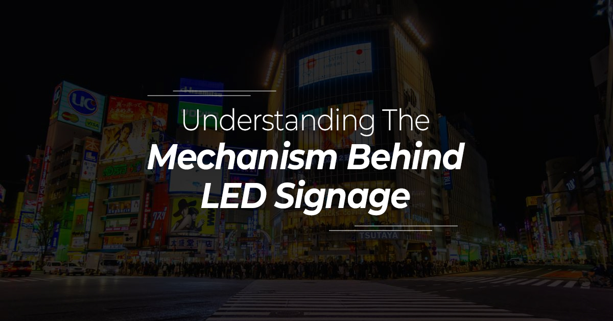 Understanding the Mechanism Behind LED Signage