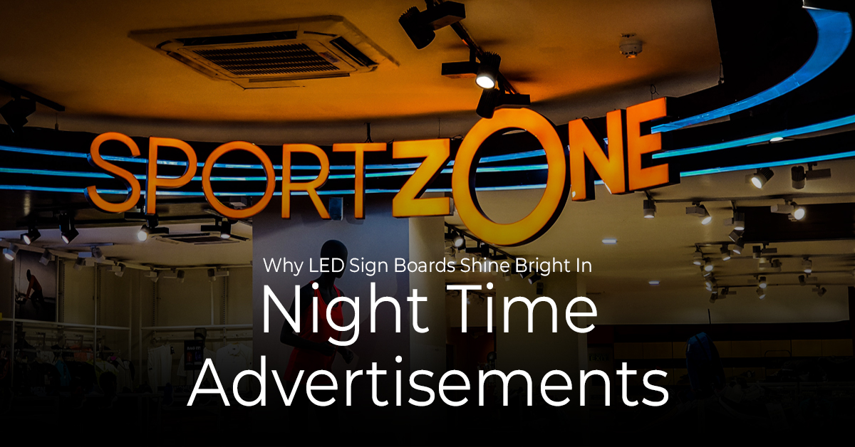Why LED sign boards Shine Bright in Night time Advertisements