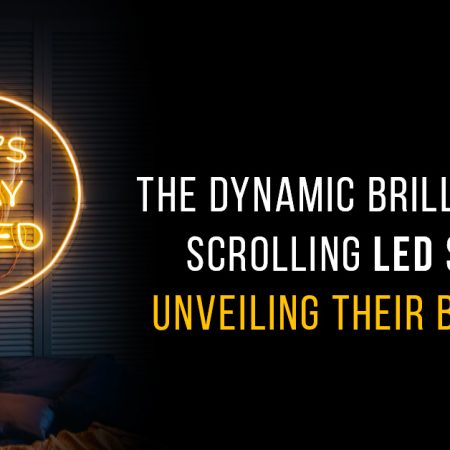 The Dynamic Brilliance of Scrolling LED Signs: Unveiling Their Benefits