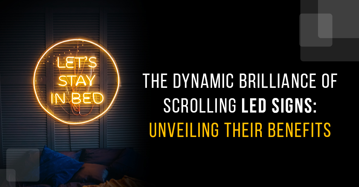The Dynamic Brilliance of Scrolling LED Signs: Unveiling Their Benefits