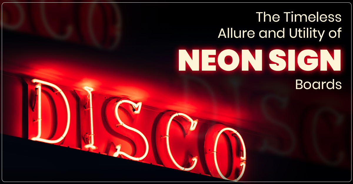 The Timeless Allure and Utility of Neon Sign Boards