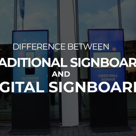 Difference between Traditional Signboards and Digital Signboards