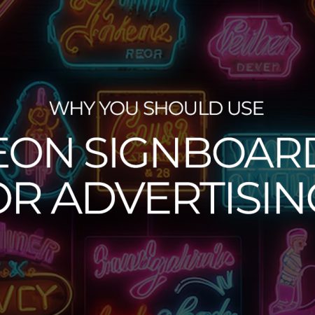 Why you should use Neon Signboards for Advertising