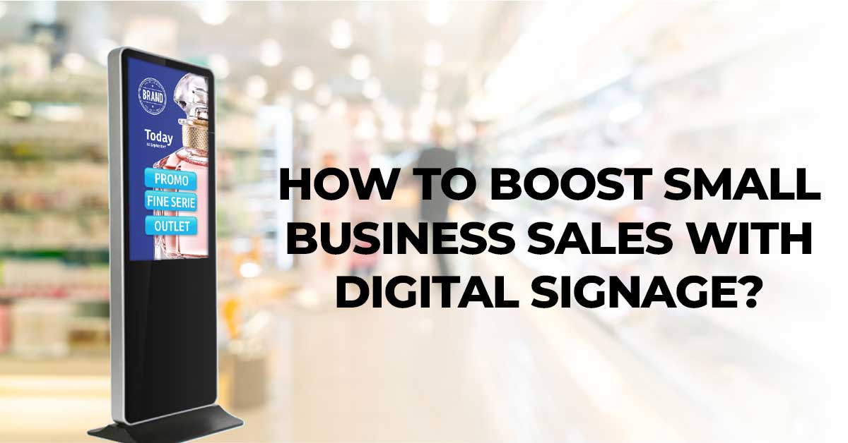 How To Boost Small Business Sales With Digital Signage
