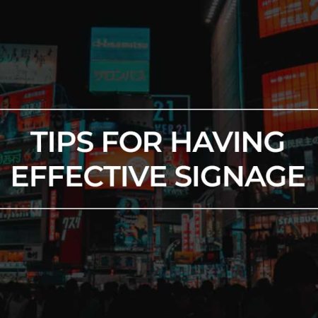 Tips For Having Effective Signage