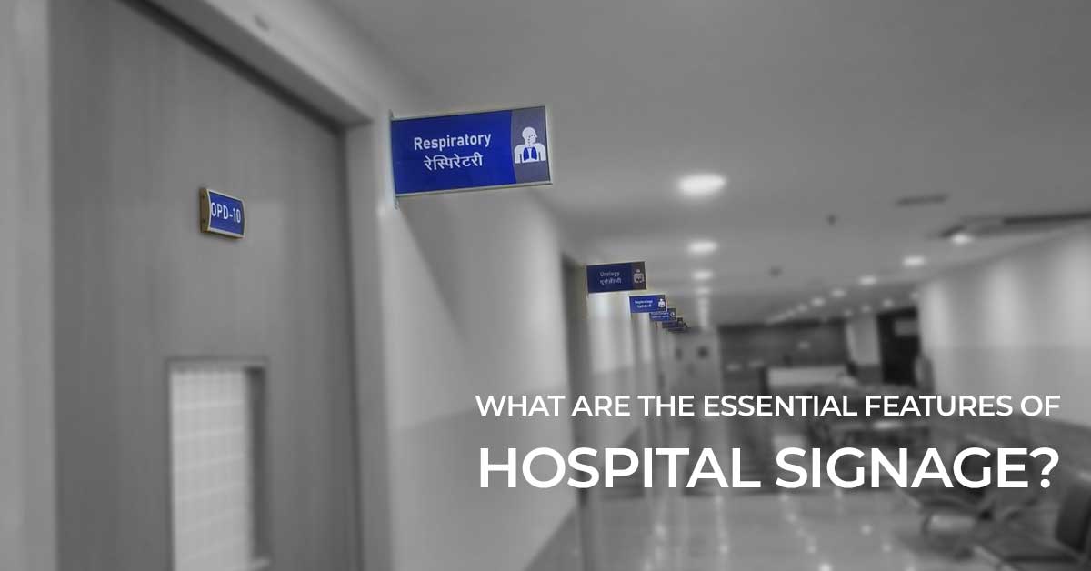 What Are The Essential Features of Hospital Signage