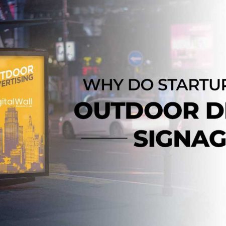 Why Do Startups Need Outdoor Digital Signage