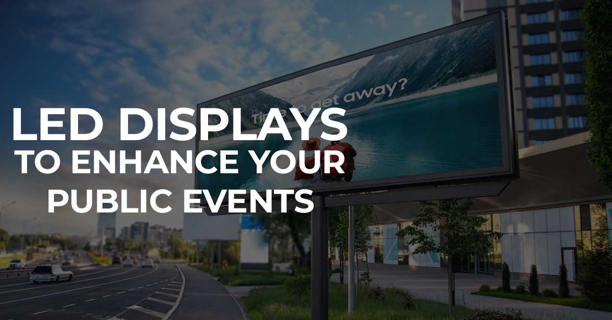 LED Displays To Enhance Your Public Events
