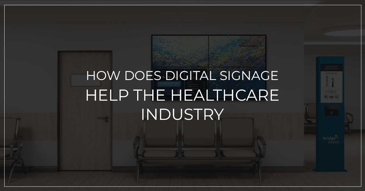 How Does Digital Signage Help The Healthcare Industry