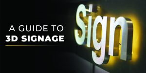 A Complete Guideline To 3D Signage For Effective Branding
