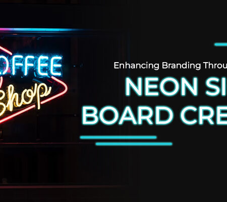 Enhancing Branding Through Radiant Neon Sign Board Creation