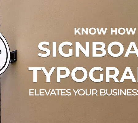 Know How Signboard Typography Elevates Your Business Signage
