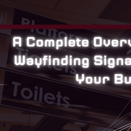 A Complete Overview Of Wayfinding Signage For Your Business