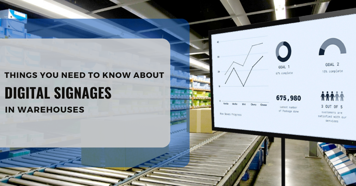 Things You Need To Know About Digital Signages In Warehouses