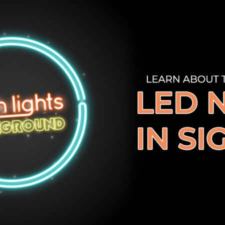 Learn About The Benefits Of LED Neons in Signage