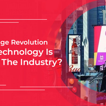 The Signage Revolution & How Technology Is Reshaping The Industry?