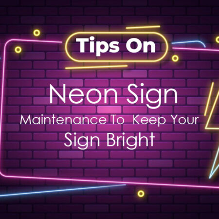 Tips On Neon Sign Maintenance To Keep Your Sign Bright