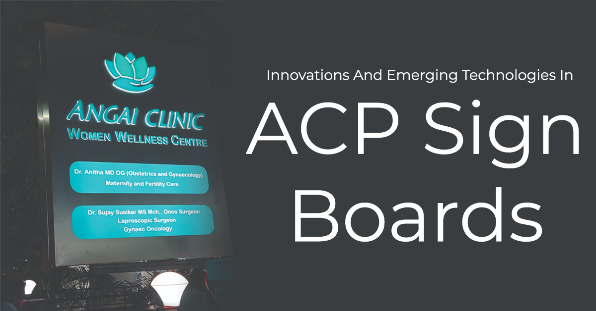 Innovations And Emerging Technologies In ACP Sign Boards