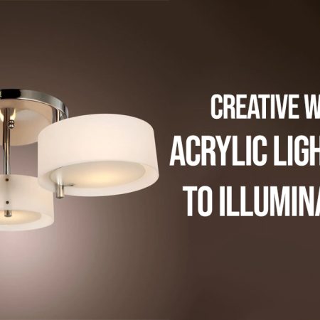 Creative Ways To Use Acrylic Light Fixtures To Illuminate Brand