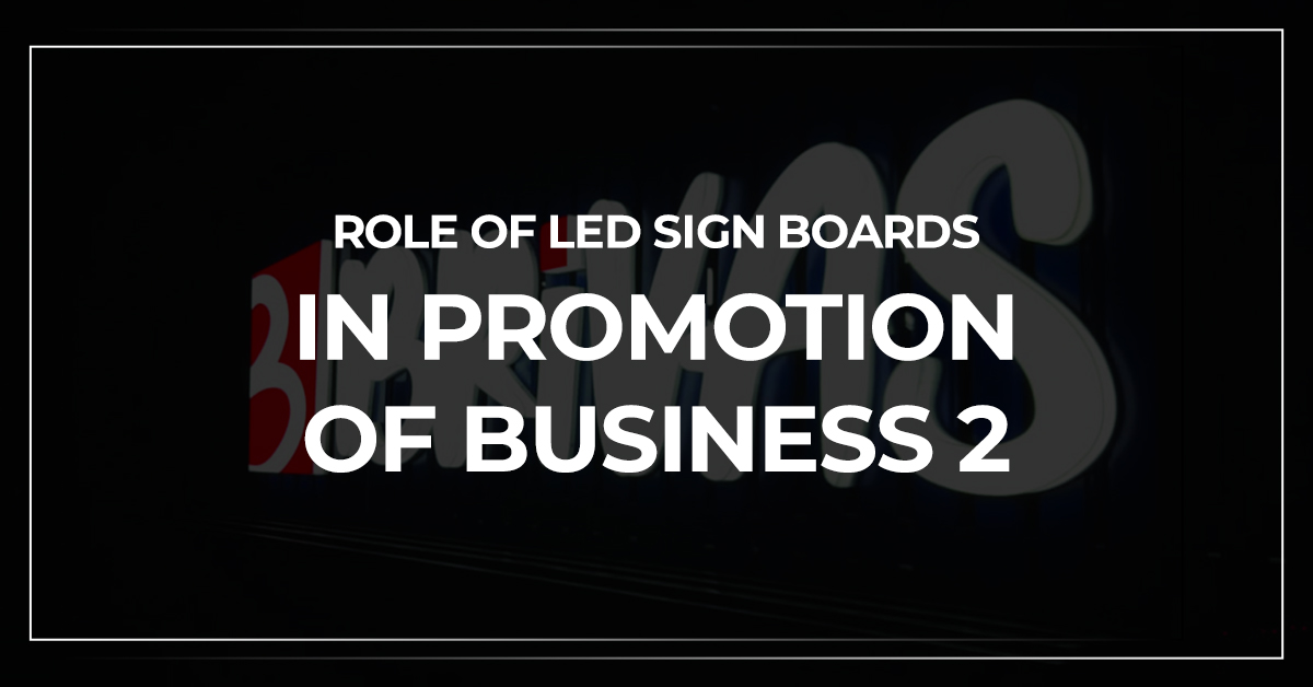 role of led sign boards in promotion of business 2 