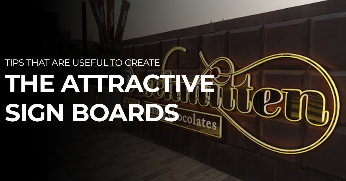 tips that are useful to create the attractive sign boards