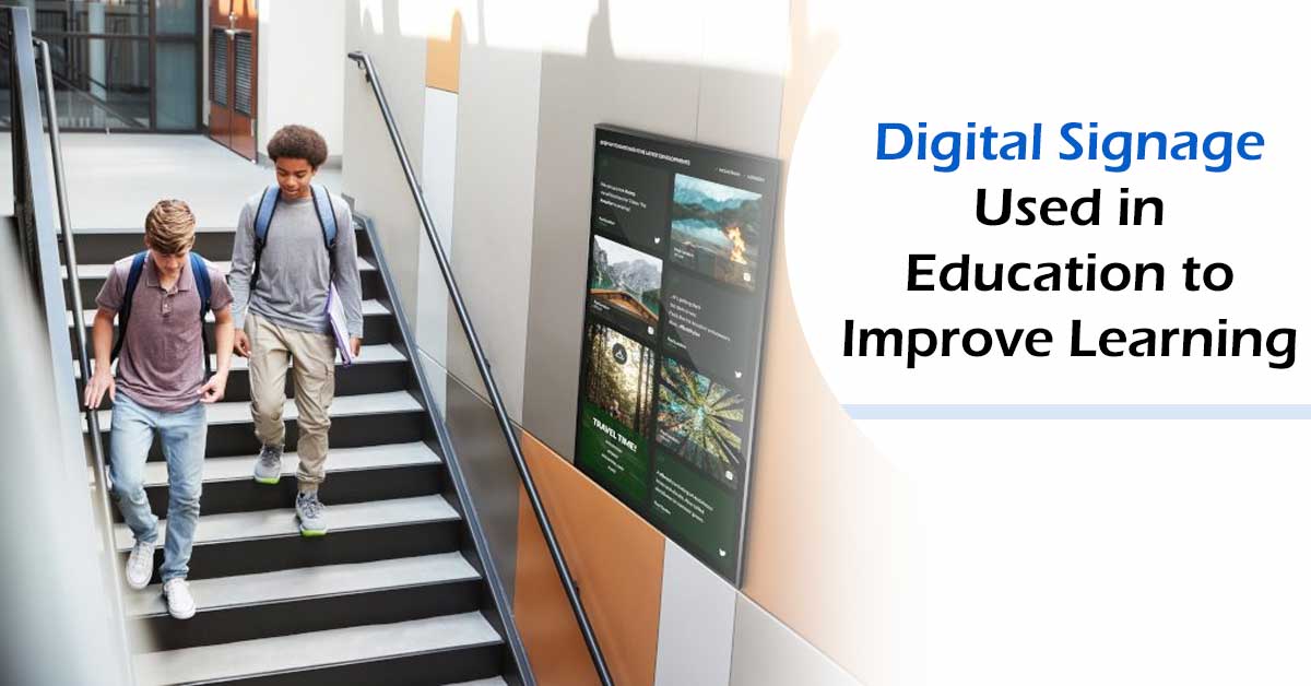 Digital Signage Used in Education to Improve Learning