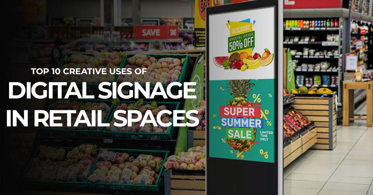 Top 10 Creative Uses of Digital Signage in Retail Spaces