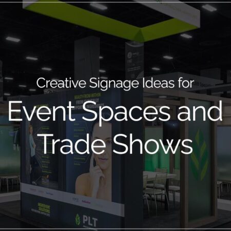 Creative Signage Ideas for Event Spaces and Trade Shows