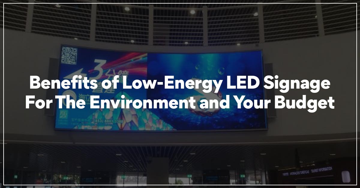 Benefits of Low-Energy LED Signage for the Environment and Your Budget