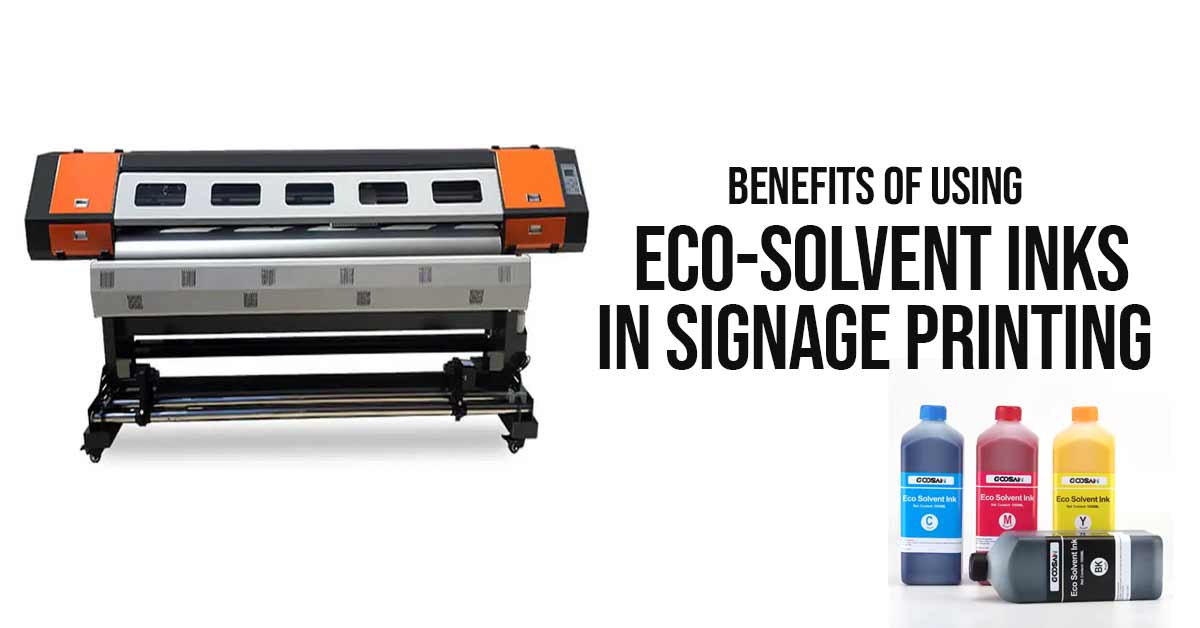 Benefits of Using Eco-Solvent Inks in Signage Printing