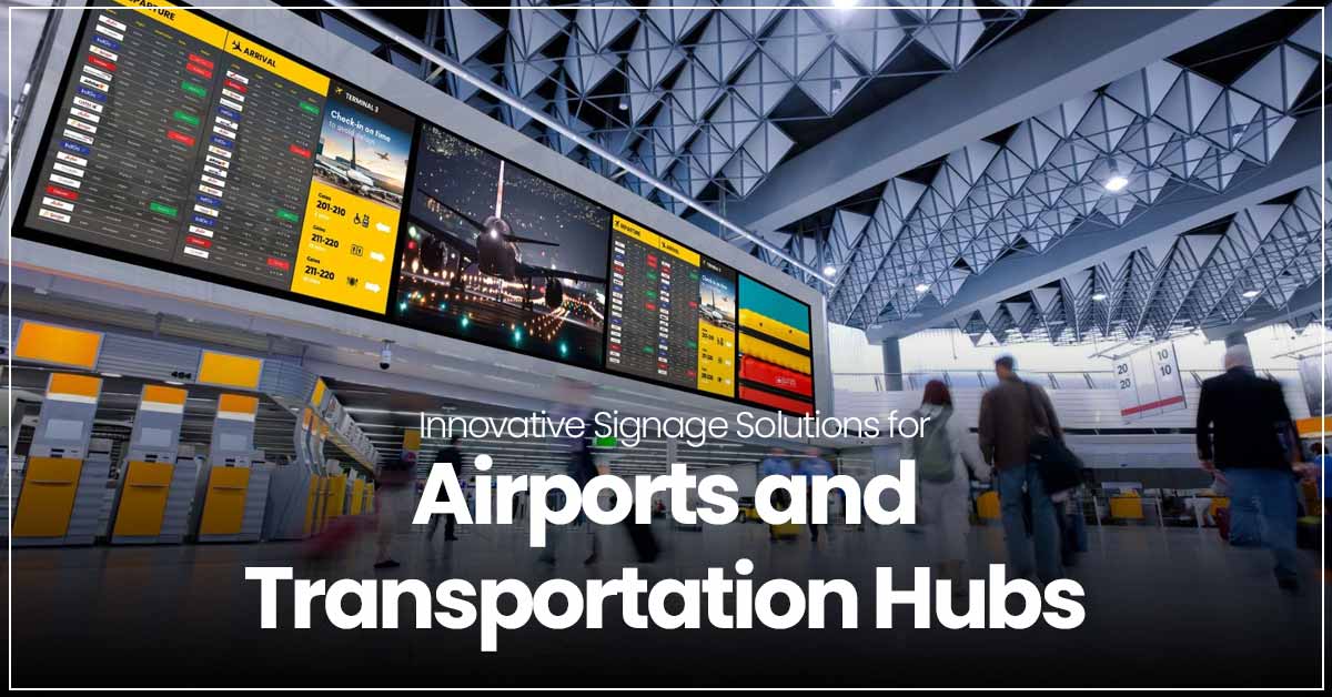 Innovative Signage Solutions for Airports and Transportation Hubs