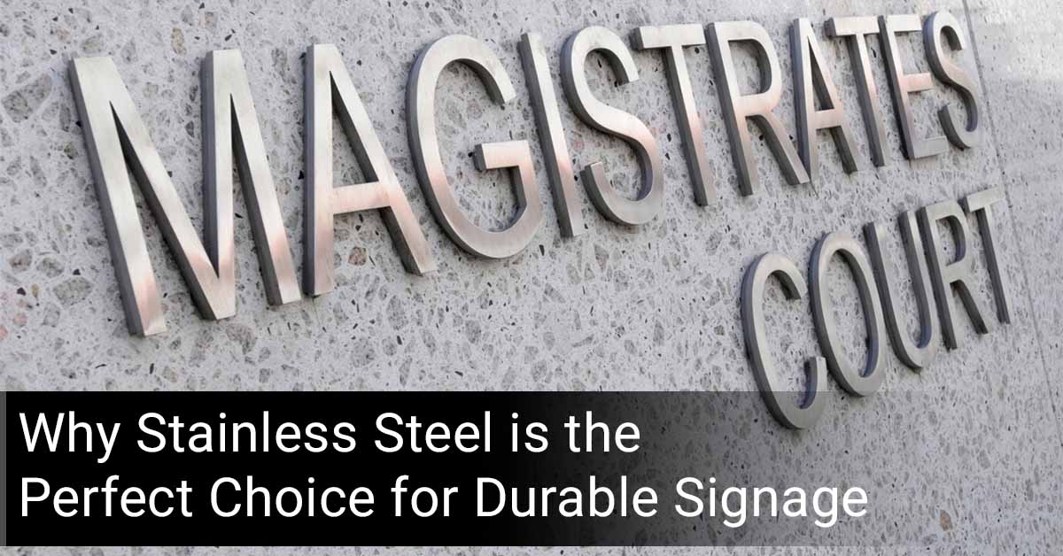 Why Stainless Steel is the Perfect Choice for Durable Signage